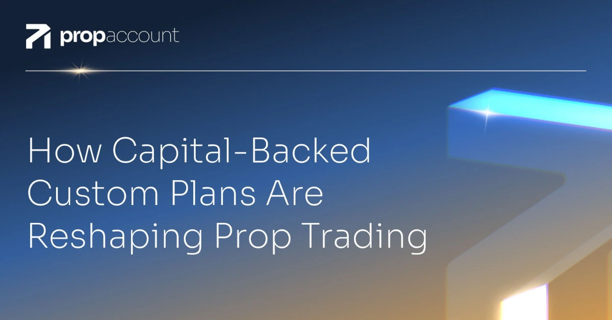How Capital-Backed Custom Plans Are Reshaping Prop Trading